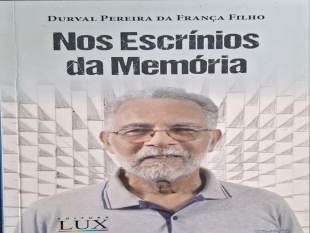 Nos Escrínios da Memória: A Vida e Obra de Durval Pereirada França Filho Nos Escrínios da Memória: A Vida e Obra de Durval Pereirada França Filho