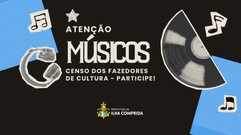 Censo dos Fazedores de Cultura em Ilha Comprida: Convite aos Músicos Locais
